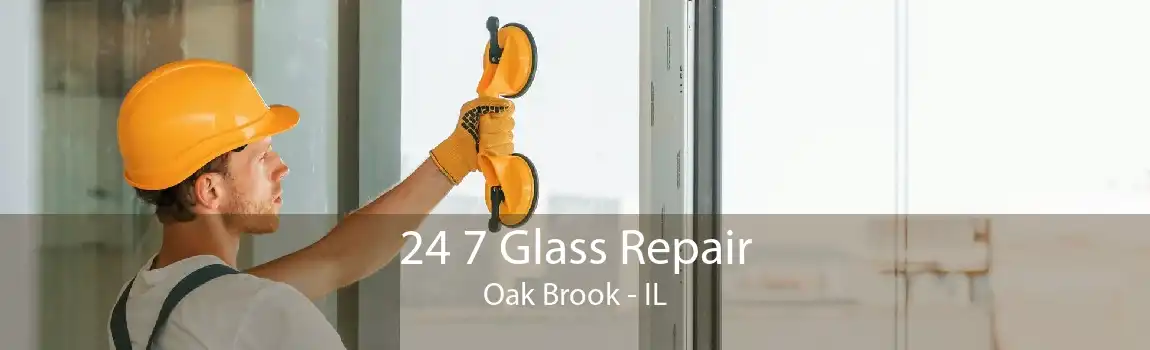 24 7 Glass Repair Oak Brook - IL