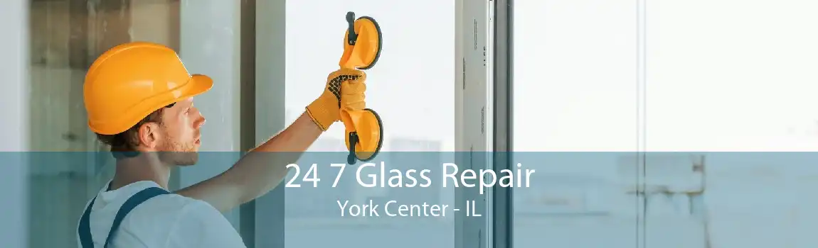 24 7 Glass Repair York Center - IL