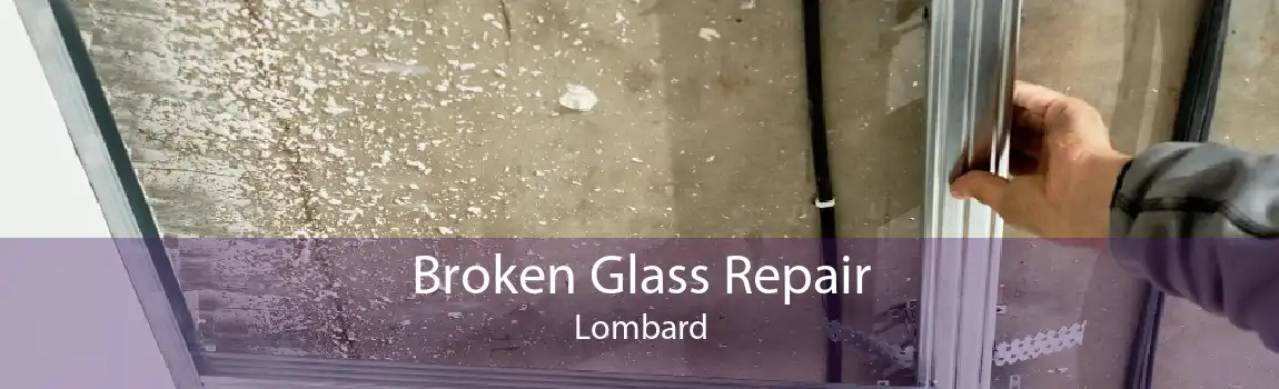 Broken Glass Repair Lombard