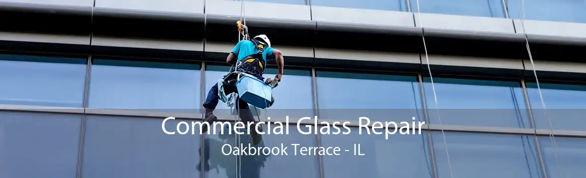 Commercial Glass Repair Oakbrook Terrace - IL