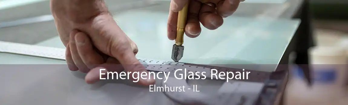 Emergency Glass Repair Elmhurst - IL