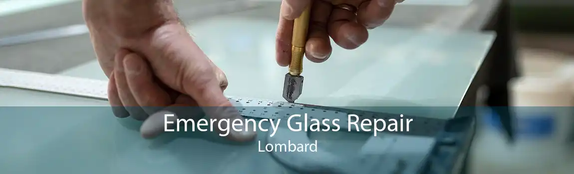 Emergency Glass Repair Lombard