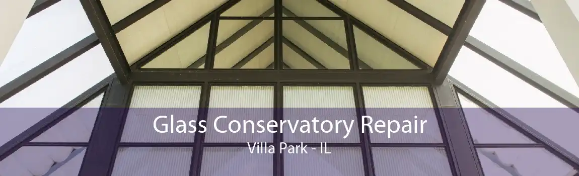 Glass Conservatory Repair Villa Park - IL