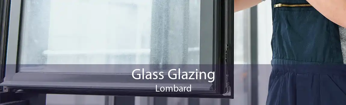 Glass Glazing Lombard