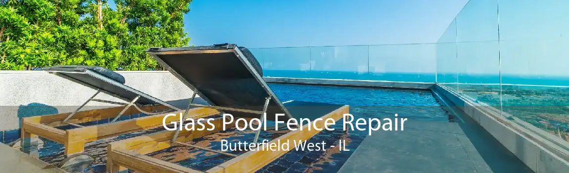 Glass Pool Fence Repair Butterfield West - IL