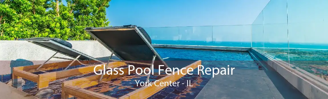 Glass Pool Fence Repair York Center - IL