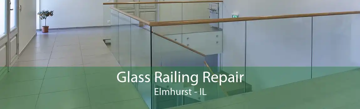 Glass Railing Repair Elmhurst - IL