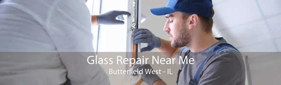 Glass Repair Near Me Butterfield West - IL