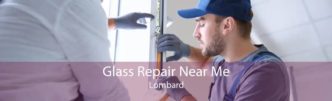 Glass Repair Near Me Lombard