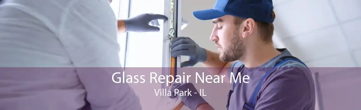 Glass Repair Near Me Villa Park - IL