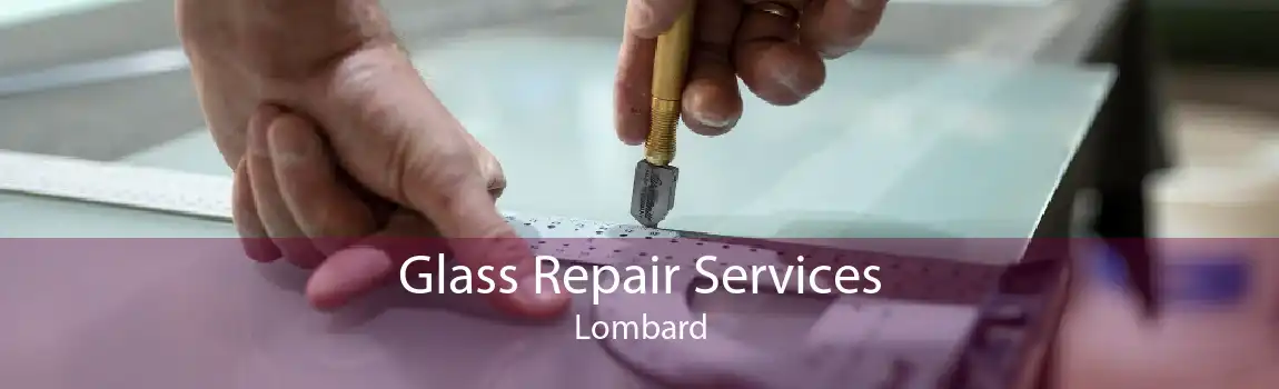 Glass Repair Services Lombard