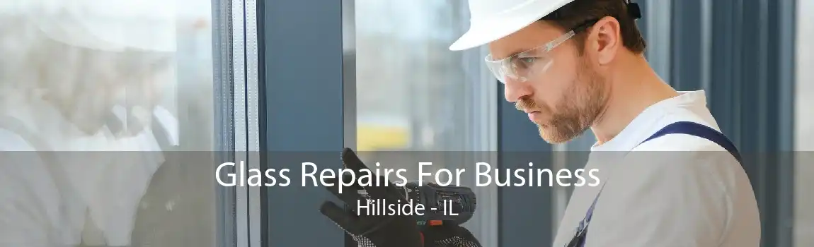 Glass Repairs For Business Hillside - IL