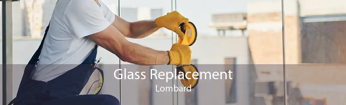 Glass Replacement Lombard