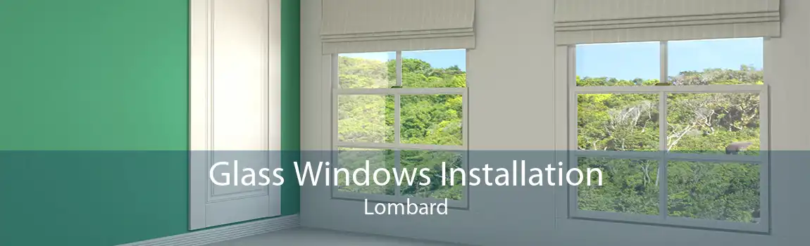 Glass Windows Installation Lombard