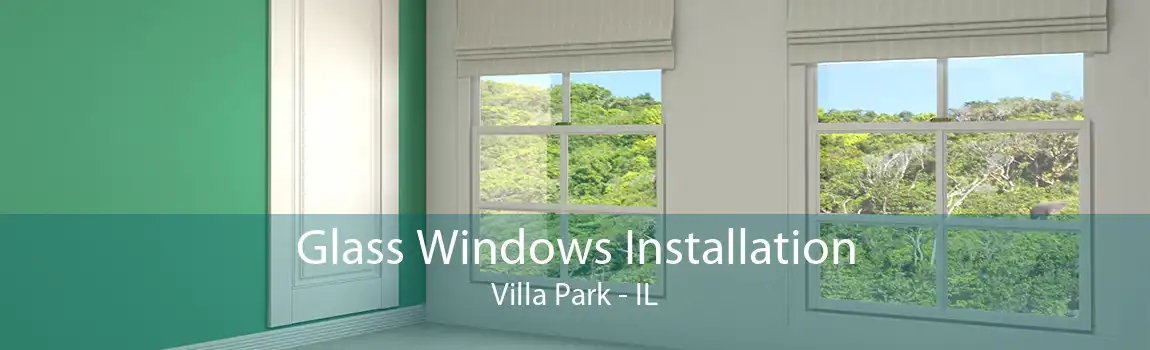 Glass Windows Installation Villa Park - IL