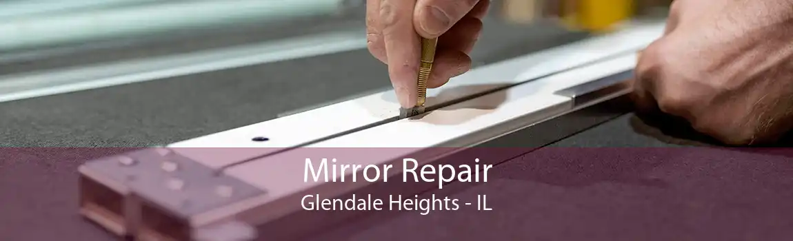 Mirror Repair Glendale Heights - IL