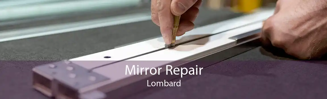 Mirror Repair Lombard