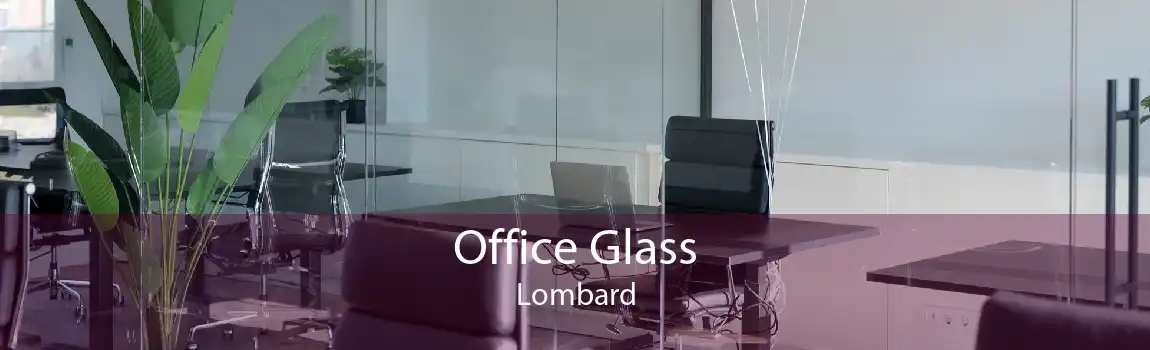 Office Glass Lombard