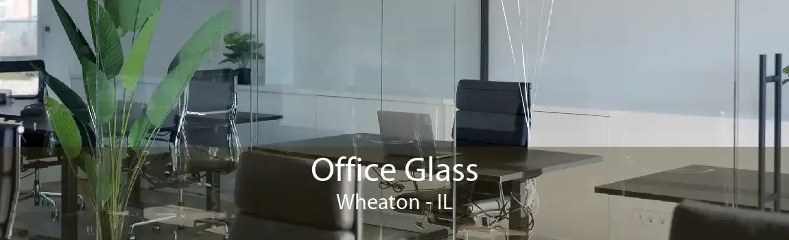 Office Glass Wheaton - IL