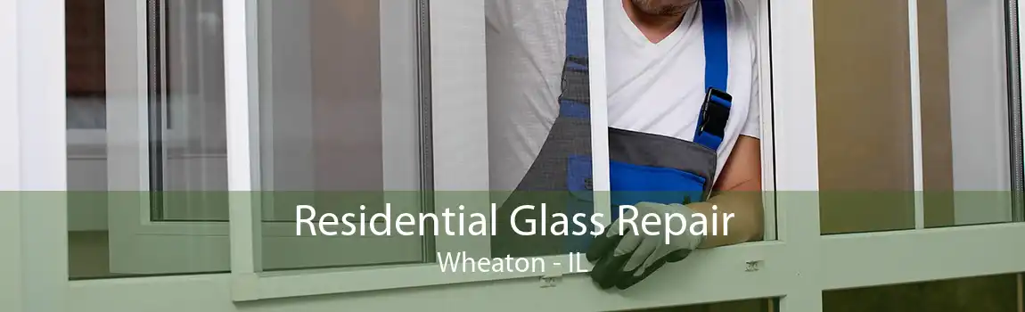 Residential Glass Repair Wheaton - IL