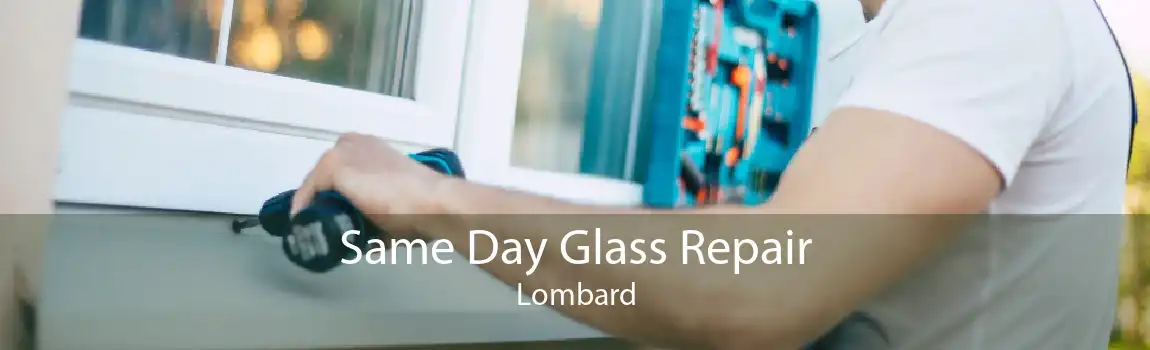 Same Day Glass Repair Lombard