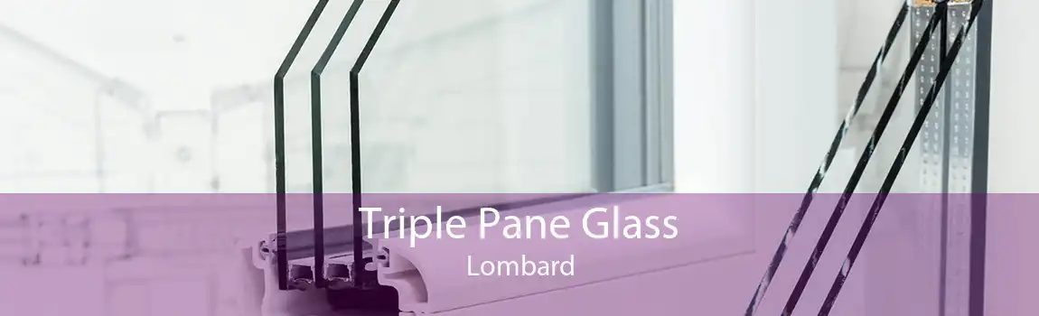 Triple Pane Glass Lombard