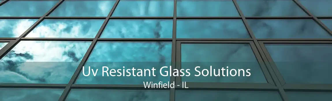 Uv Resistant Glass Solutions Winfield - IL