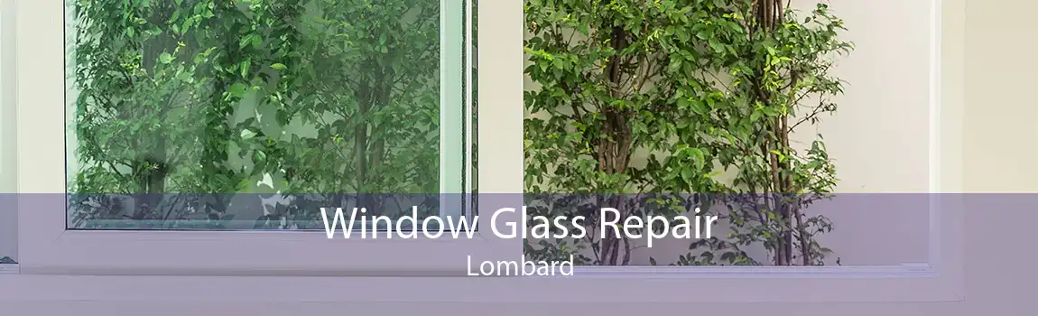 Window Glass Repair Lombard