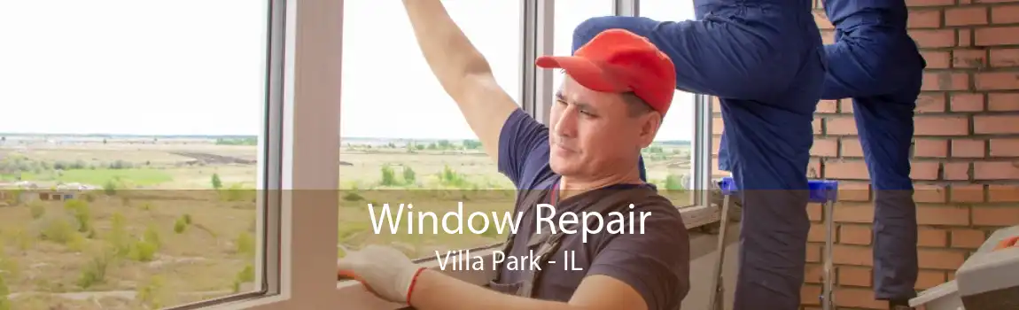 Window Repair Villa Park - IL